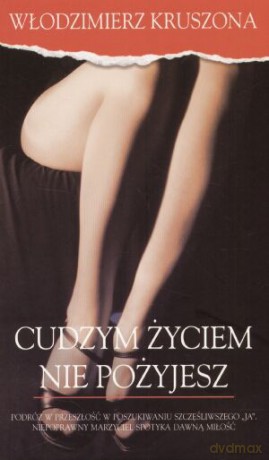 Cudzym życiem nie pożyjesz - Włodzimierz Kruszona [KSIĄŻKA]