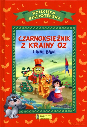 Czarnoksiężnik z krainy Oz i inne bajki [KSIĄŻKA]