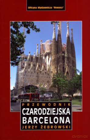 Czarodziejska Barcelona. Przewodnik - Jerzy Żebrowski [KSIĄŻKA]