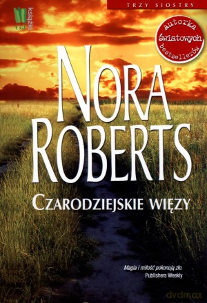 Czarodziejskie więzy - Nora Roberts [KSIĄŻKA]