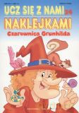 Czarownica Grunhilda. Ucz się z nami naklejkami 24 [KSIĄŻKA]