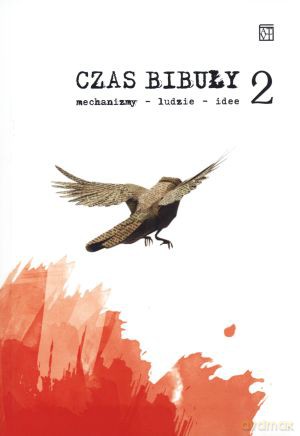 Czas bibuły 2. Mechanizmy, ludzie, idee - Roman Wróblewski (red.) [KSIĄŻKA]