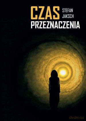Czas przeznaczenia - Stefan Jaksch [KSIĄŻKA]