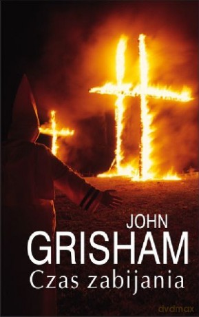 Czas zabijania - John Grisham [KSIĄŻKA]