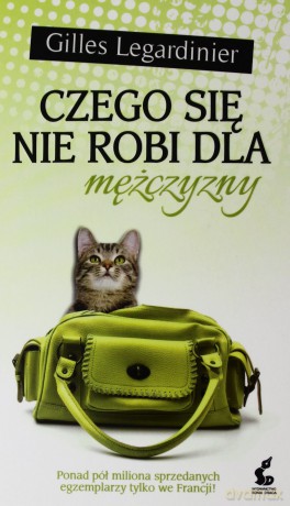 Czego się nie robi dla mężczyzny - Gilles Legardinier [KSIĄŻKA]