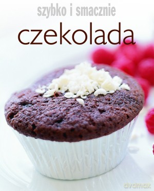 Czekolada. Szybko i smacznie [KSIĄŻKA]