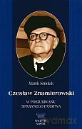 Czesław Znamierowski. W poszukiwaniu sprawnego państwa - Marek Smolak [KSIĄŻKA]