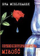 Czterdziestoprocentowa miłość - Ewa Mielczarek [KSIĄŻKA]
