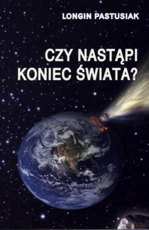 Czy nastąpi koniec świata? - Longin Pastusiak [KSIĄŻKA]