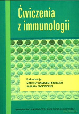 Ćwiczenia z immunologii - Martyna Kendefer-Szerszeń, Barbara Zdzisińska [KSIĄŻKA]
