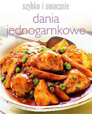 Dania jednogarnkowe. Szybko i smacznie - Joanna Borysiak (tłum.) [KSIĄŻKA]