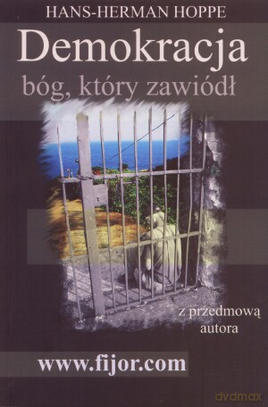 Demokracja bóg, który zawiódł - Hans-Hermann Hoppe [KSIĄŻKA]