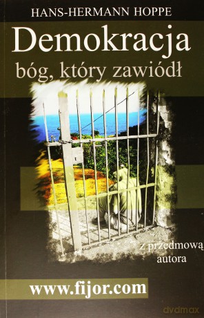 Demokracja bóg, który zawiódł - Hans-Hermann Hoppe [KSIĄŻKA]