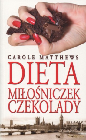 Dieta Miłośniczek Czekolady - Carole Matthews [KSIĄŻKA]