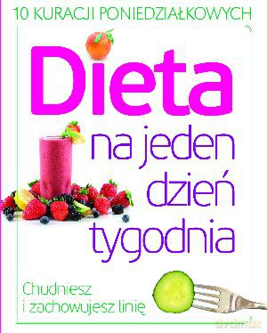 Dieta na jeden dzień tygodnia [KSIĄŻKA]