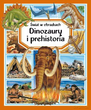 Dinozaury i prehistoria. Świat w obrazkach - Emilie Beaumont [KSIĄŻKA]