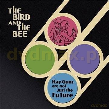 The Bird And The Bee: Ray Guns Are Not Just The Future [CD]