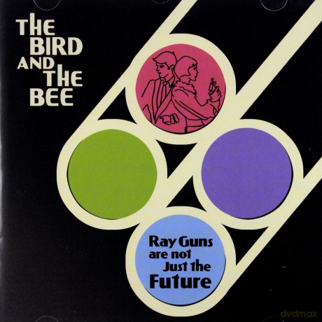 The Bird And The Bee: Ray Guns Are Not Just The Future [CD]