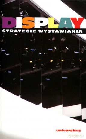 Display. Strategie wystawiania - Maria Hussakowska (red.), Ewa Małgorzata Tatar (red.) [KSIĄŻKA]