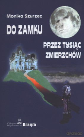 Do zamku. Przez tysiąc zmierzchów - Monika Szurzec [KSIĄŻKA]