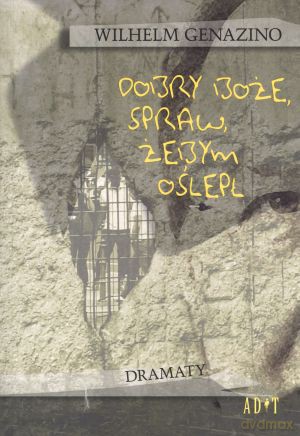 Dobry Boże, spraw, żebym oślepł - Wilhelm Genazino [KSIĄŻKA]
