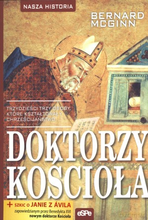 Doktorzy Kościoła. Trzydzieści trzy osoby, które kształtowały chrześcijaństwo - Bernard McGinn [KSIĄŻKA]