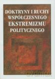 Doktryny i ruchy współczesnego ekstremizmu politycznego - Edward Olszewski [KSIĄŻKA]