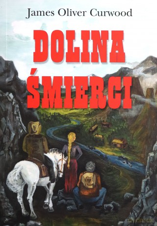 Dolina śmierci - James Oliver Curwood [KSIĄŻKA]
