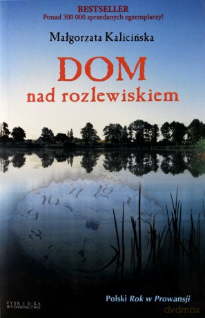 Dom nad rozlewiskiem - Małgorzata Kalicińska [KSIĄŻKA]