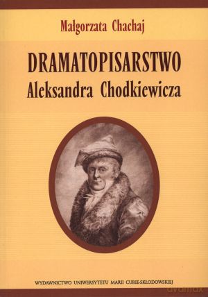 Dramatopisarstwo Aleksandra Chodkiewicza [KSIĄŻKA]