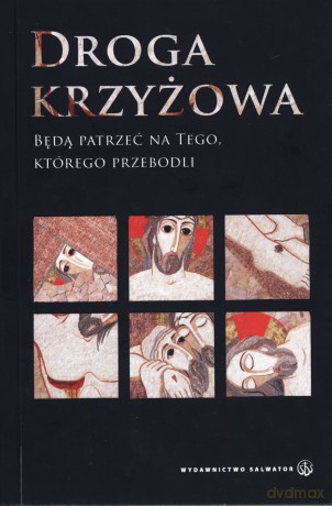 Droga krzyżowa. Będą patrzeć na Tego, którego przebodli [KSIĄŻKA]