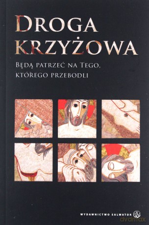 Droga krzyżowa. Będą patrzeć na Tego, którego przebodli [KSIĄŻKA]
