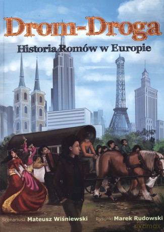 Drom-Droga. Historia Romów w Europie - Marek Rudowski, Mateusz Wiśniewski [KSIĄŻKA]