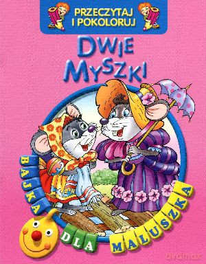 Dwie myszki. Przeczytaj i pokoloruj. Bajka dla maluszka [KSIĄŻKA]
