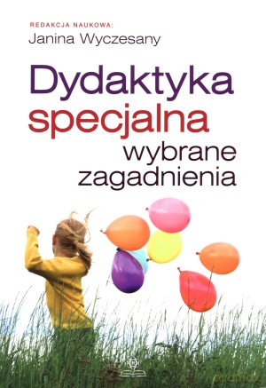 Dydaktyka specjalna. Wybrane zagadnienia - Janina Wyczesany (red.) [KSIĄŻKA]