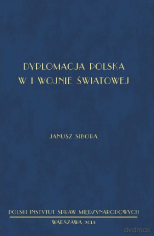 Dyplomacja polska w I wojnie światowej [KSIĄŻKA]