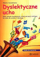 Dyslektyczne ucho. Książka dla nauczyciela [KSIĄŻKA]