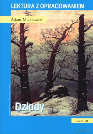 Dziady. Lektura z opracowaniem - Adam Mickiewicz [KSIĄŻKA]