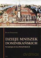 Dzieje mniszek dominikańskich w krajach słowiańskich - Piotr Stefaniak [KSIĄŻKA]