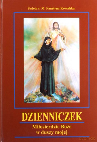 Dzienniczek. Miłosierdzie Boże w duszy mojej - Św. s. M. Faustyna Kowalska [KSIĄŻKA]