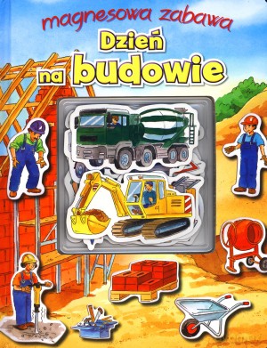 Dzień na budowie. Magnesowa zabawa [KSIĄŻKA]