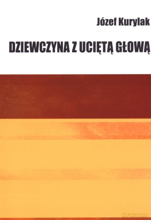 Dziewczyna z uciętą głową - Józef Kurylak [KSIĄŻKA]