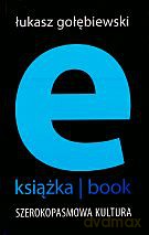 E-książka | Book. Szerokopasmowa kultura - Łukasz Gołębiewski [KSIĄŻKA]