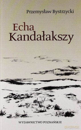 Echa Kandałakszy - Przemysław Bystrzycki [KSIĄŻKA]