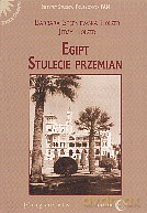 Egipt. Stulecie przemian - Barbara Stępniewska-Holzer, Jerzy Holzer [KSIĄŻKA]