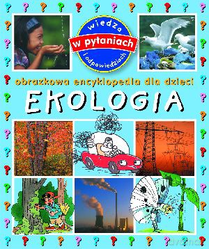 Ekologia. Obrazkowa encyklopedia dla dzieci [KSIĄŻKA]