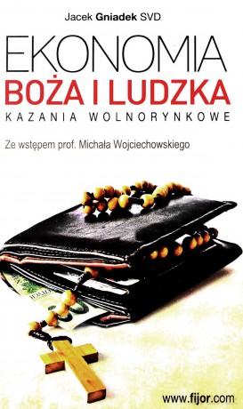 Ekonomia Boża i ludzka. Kazania wolnorynkowe - Jacek Gniadek SVD [KSIĄŻKA]