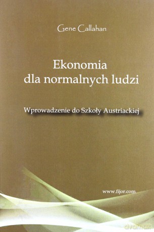 Ekonomia dla normalnych ludzi - Gene Callahan [KSIĄŻKA]