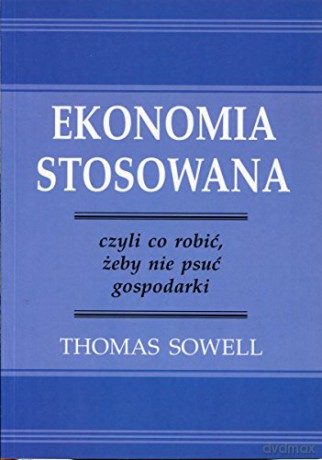Ekonomia stosowana - Thomas Sowell [KSIĄŻKA]