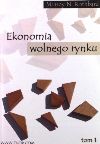 Ekonomia wolnego rynku. tom 1 - Murray N. Rothbard [KSIĄŻKA]